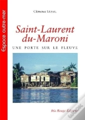 Saint-Laurent-Du-Maroni : Une Porte Sur Le Fleuve