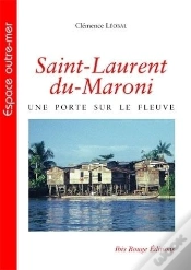Capa do artigo Saint-Laurent-Du-Maroni : Une Porte Sur Le Fleuve