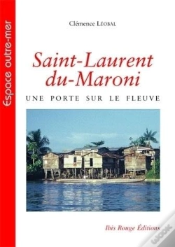 Capa do artigo Saint-Laurent-Du-Maroni : Une Porte Sur Le Fleuve