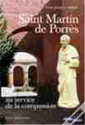 Saint Martin De Porrès ; Au Service De La Compassion