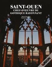 Saint-Ouen ; Chef-D'Oeuvre Du Gothique Rayonnant