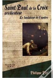 Saint Paul De La Croix, Prédicateur ; Le Fondateur Et L'Apôtre