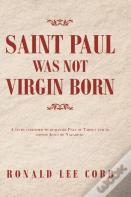 Saint Paul Was Not Virgin Born