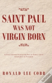 Saint Paul Was Not Virgin Born