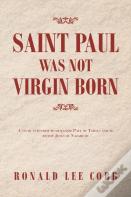Saint Paul Was Not Virgin Born