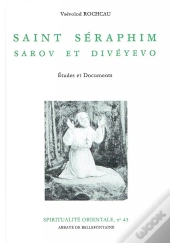 Saint Séraphim ; Sarov Et Divéyevo