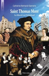 Saint Thomas More ; La Liberté Ou L'Échafaud