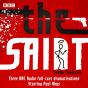 Saint: Three Bbc Radio Full-Cast Dramatisations - Preview