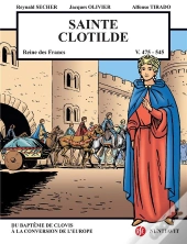 Sainte Clotilde ; Reine Des Francs ; V.475-545 ; Du Baptême De Clovis À La Conversion De L'Europe