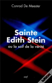 Sainte Edith Stein, Ou La Soif De La Verite