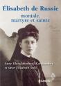 Sainte Elisabeth De Russie, Moniale Et Martyre - Preview