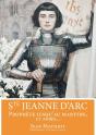 Sainte Jeanne D'Arc ; Prophète Jusqu'Au Martyre, Et Après... - Preview
