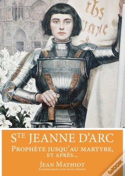 Capa do artigo Sainte Jeanne D'Arc ; Prophète Jusqu'Au Martyre, Et Après...
