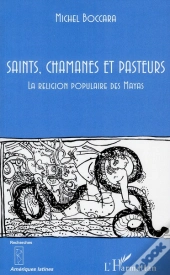 Saints, Chamanes Et Pasteurs ; La Religion Populaire Des Mayas