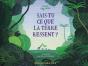 Sais-Tu Ce Que La Terre Ressent ? 14 Questions Pour Les Petits Humains - Preview