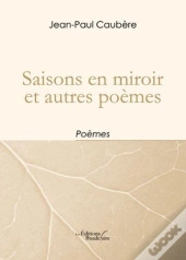 Saisons En Miroir Et Autres Poemes