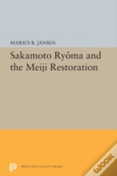 Sakamato Ryoma And The Meiji Restoration