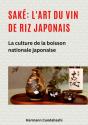 Saké: L'Art Du Vin De Riz Japonais - Preview