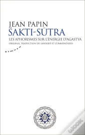 Sakti-Sutra ; Les Aphorismes Sur L'Énergie D'Agastya