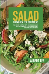 Salad Cookbook For Beginners: Salad Cook