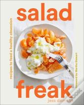 Salad Freak: Recipes To Feed A Healthy Obsession