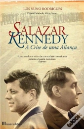 Salazar-Kenedy - A Crise de Uma Aliança