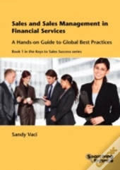 Sales And Sales Management In Financial Services: A Hands-On Guide To Global Best Practices