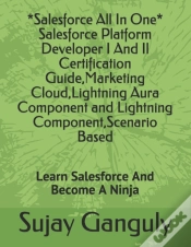 Capa do artigo Salesforce All In One (Salesforce Platform Developer I And Il Certification Guide, Marketing Cloud, Lightning Aura Component And Lightning Component, Scenario Based