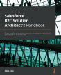 Salesforce B2c Solution Architect'S Handbook - Preview