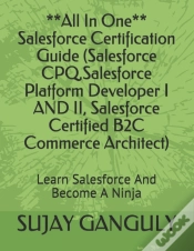Capa do artigo Salesforce Certification Guide All In One(Salesforce Cpq, Salesforce Platform Developer I And Ii, Salesforce Certified B2c Commerce Architect)