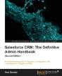 Salesforce Crm: The Definitive Admin Handbook - Preview