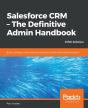 Salesforce Crm - The Definitive Admin Handbook - Preview