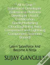 Capa do artigo Salesforce Developer All In One (Salesforce Platform Developer I And Il Certification Guide, Marketing Cloud, Lightning Aura Component And Lightning Component, Scenario Based)