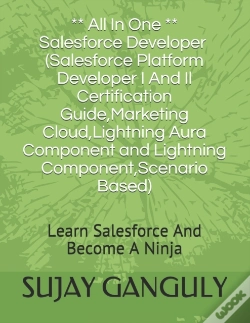 Capa do artigo Salesforce Developer All In One (Salesforce Platform Developer I And Il Certification Guide, Marketing Cloud, Lightning Aura Component And Lightning Component, Scenario Based)
