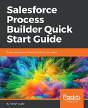 Salesforce Process Builder Quick Start Guide - Preview