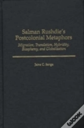 Salman Rushdie'S Postcolonial Metaphors