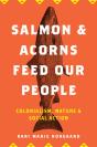 Salmon And Acorns Feed Our People - Preview