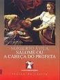 Salomé ou a Cabeça do Profeta - Preview