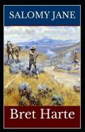 Salomy Jane (Illustrated Edition)