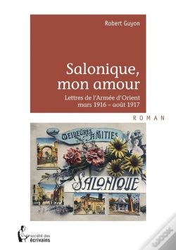 Capa do artigo Salonique, Mon Amour ; Lettres De L'Armée D'Orient ; Mars 1916-Août 1917