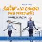 Saltar A La Comba Para Principiantes - El Libro De Prácticas: Cómo Aprender A Saltar A La Comba Rápidamente, Adquirir Técnicas De Salto En Poco Tiempo - Preview