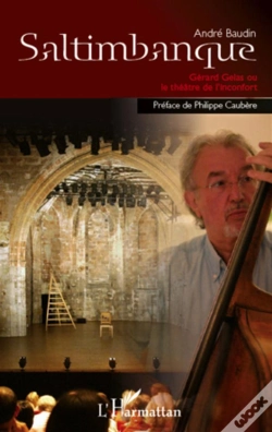 Capa do artigo Saltimbanque ; Gérard Gelas Ou Le Théâtre De L'Inconfort