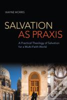 Salvation As Praxis