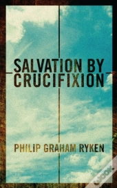 Salvation By Crucifixion