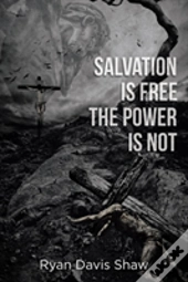 Salvation Is Free The Power Is Not