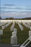 Salvation Is Only By Abiding In The Everlasting Gospel