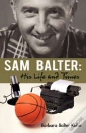 Sam Balter: His Life And Times