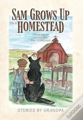 Sam Grows Up On A Homestead