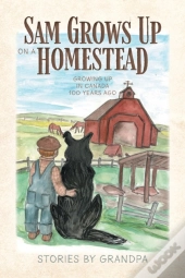 Sam Grows Up On A Homestead
