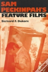 Sam Peckinpah'S Feature Films